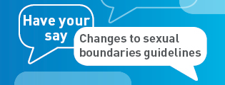 Have your say: Changes to sexual boundaries guidelines